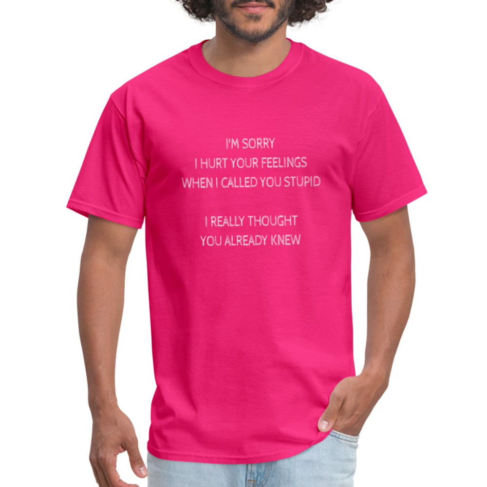 Hurt Your Feeling Stupid T-Shirt - fuchsia