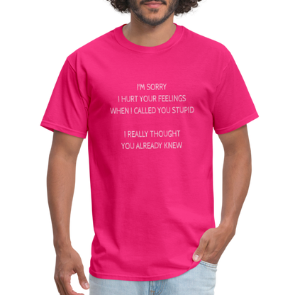 Hurt Your Feeling Stupid T-Shirt - fuchsia