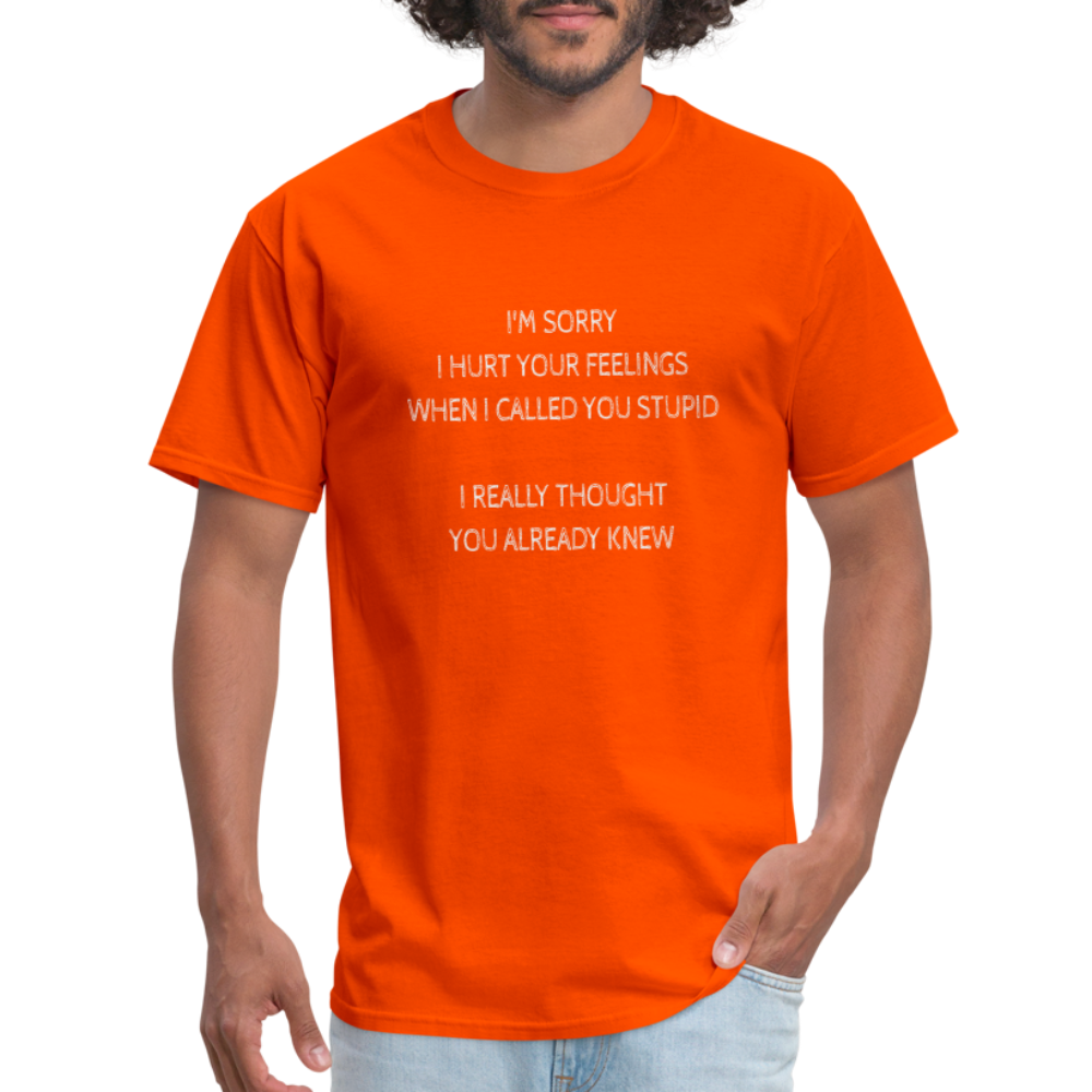 Hurt Your Feeling Stupid T-Shirt - orange