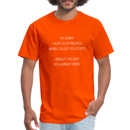 Hurt Your Feeling Stupid T-Shirt - orange