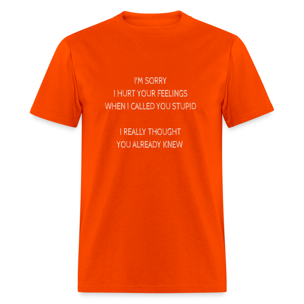 Hurt Your Feeling Stupid T-Shirt - orange