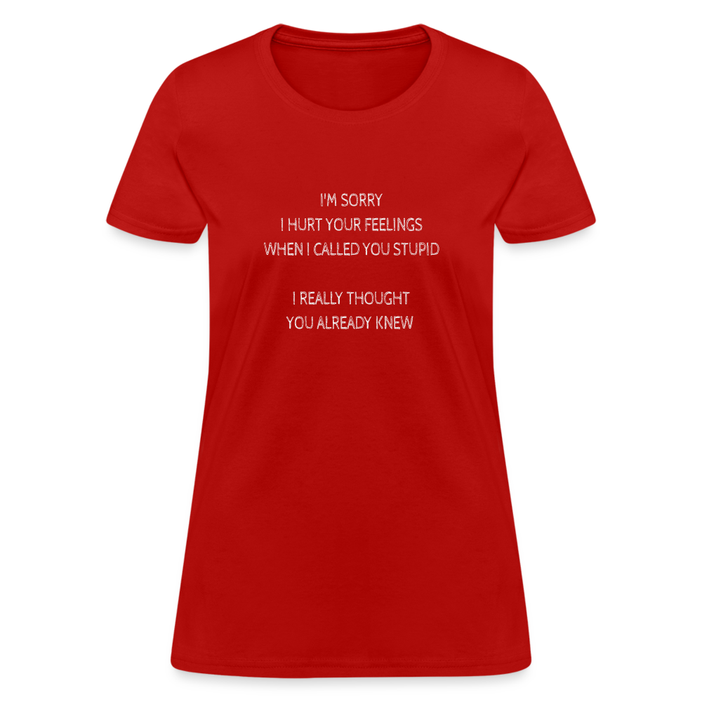 Hurt Your Feeling Stupid Women's T-Shirt - red