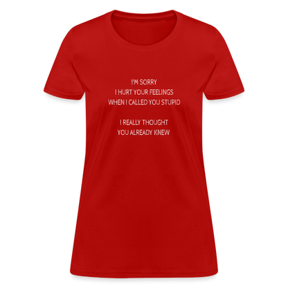 Hurt Your Feeling Stupid Women's T-Shirt - red