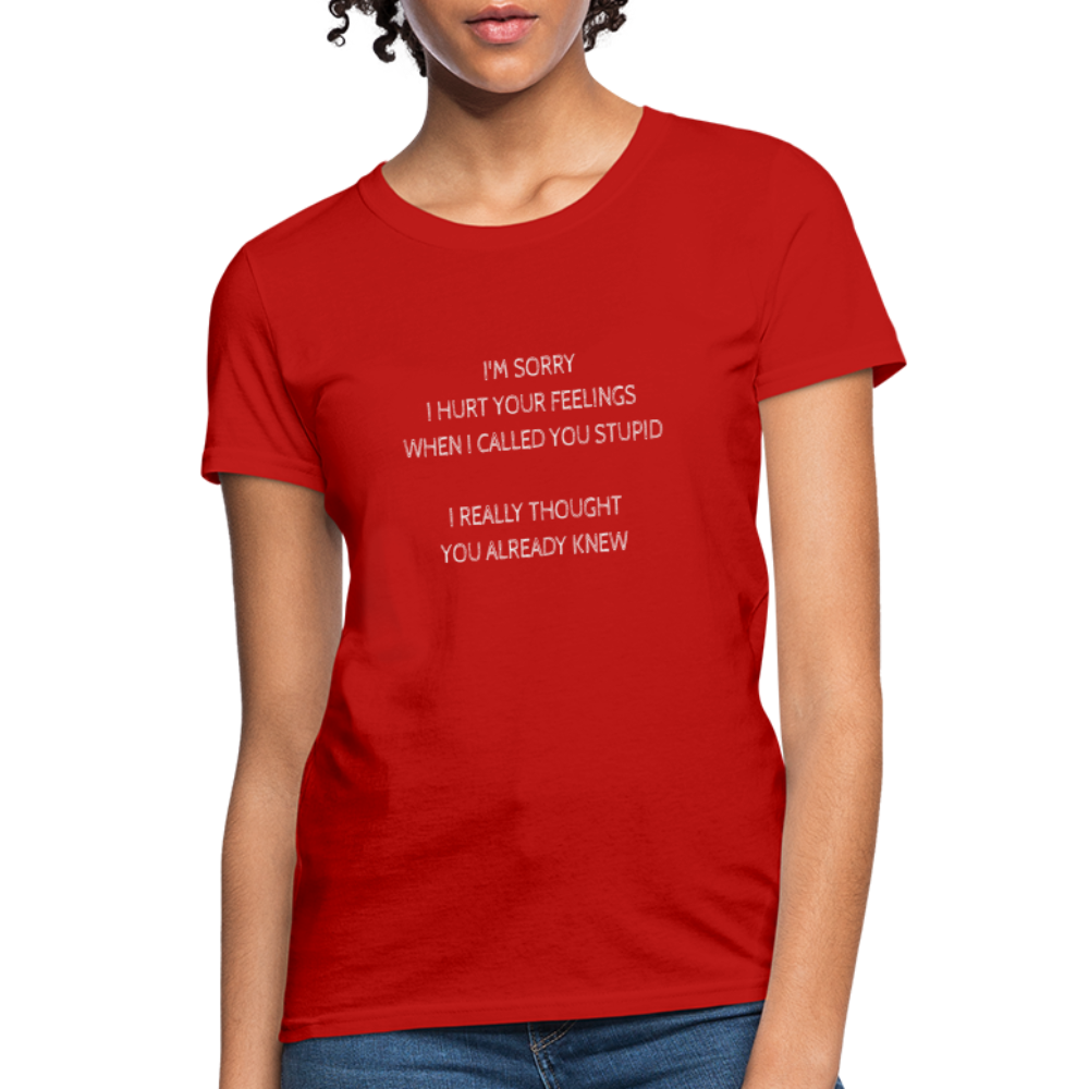 Hurt Your Feeling Stupid Women's T-Shirt - red