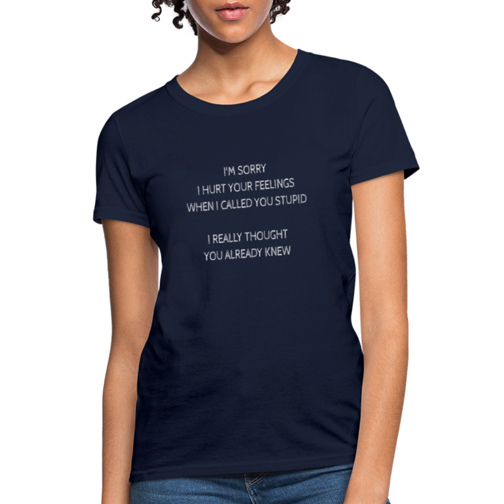 Hurt Your Feeling Stupid Women's T-Shirt - navy