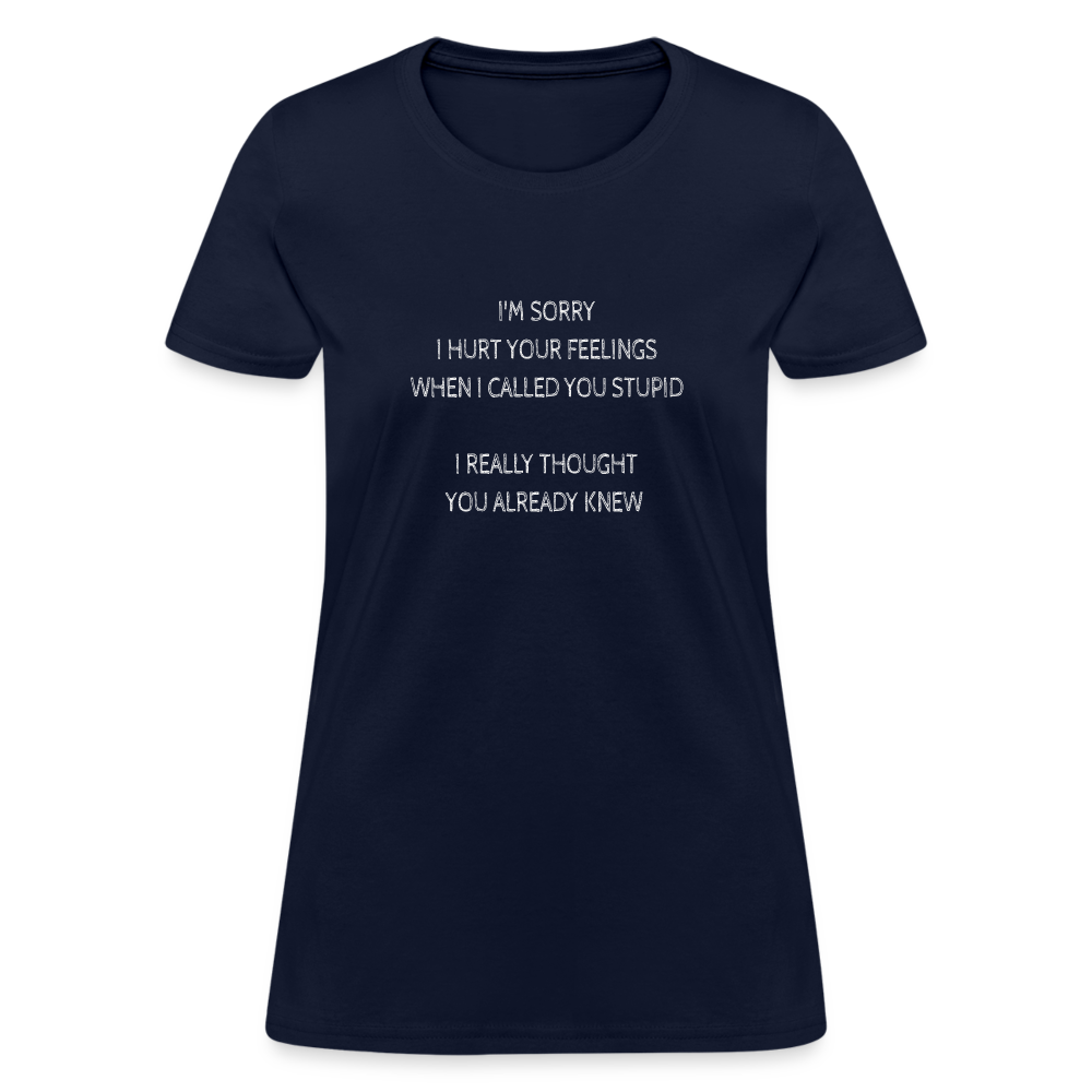 Hurt Your Feeling Stupid Women's T-Shirt - navy