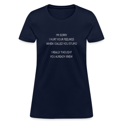 Hurt Your Feeling Stupid Women's T-Shirt - navy