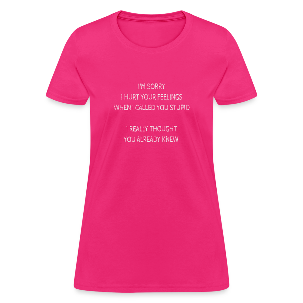 Hurt Your Feeling Stupid Women's T-Shirt - fuchsia