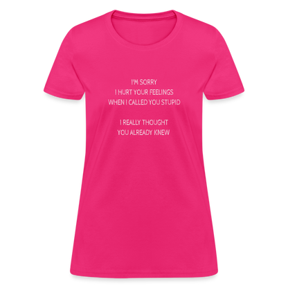 Hurt Your Feeling Stupid Women's T-Shirt - fuchsia