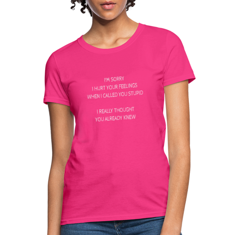 Hurt Your Feeling Stupid Women's T-Shirt - fuchsia