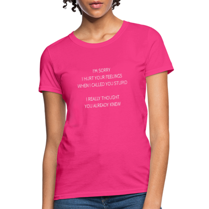 Hurt Your Feeling Stupid Women's T-Shirt - fuchsia