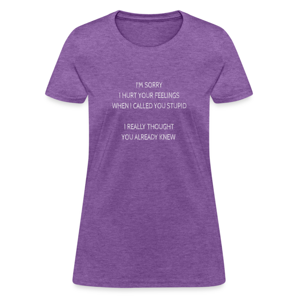 Hurt Your Feeling Stupid Women's T-Shirt - purple heather