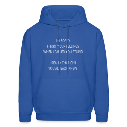 Hurt Your Feeling Stupid Hoodie - royal blue