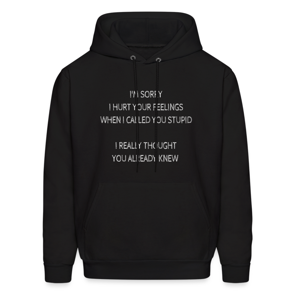 Hurt Your Feeling Stupid Hoodie - black