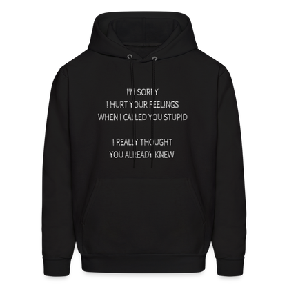 Hurt Your Feeling Stupid Hoodie - black