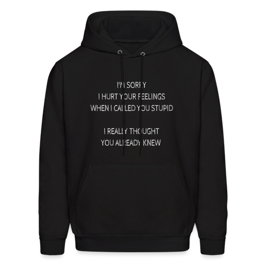 Hurt Your Feeling Stupid Hoodie - black