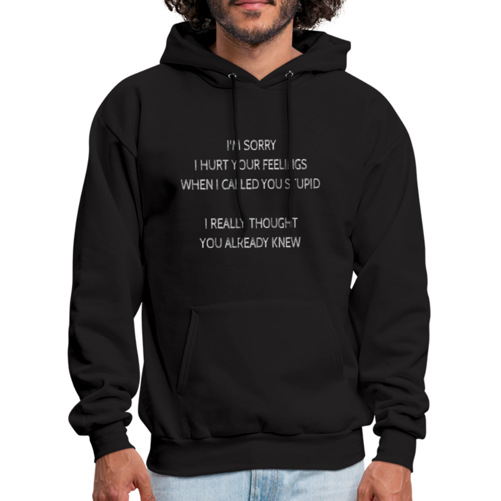 Hurt Your Feeling Stupid Hoodie - black