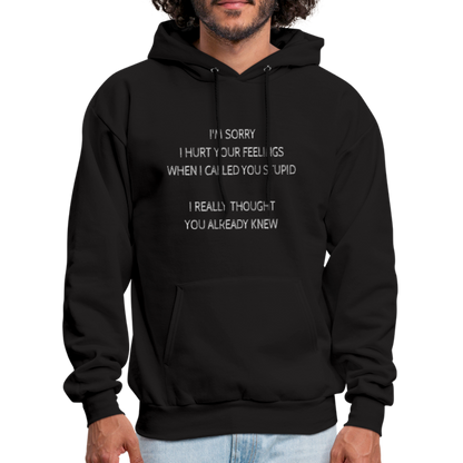 Hurt Your Feeling Stupid Hoodie - black