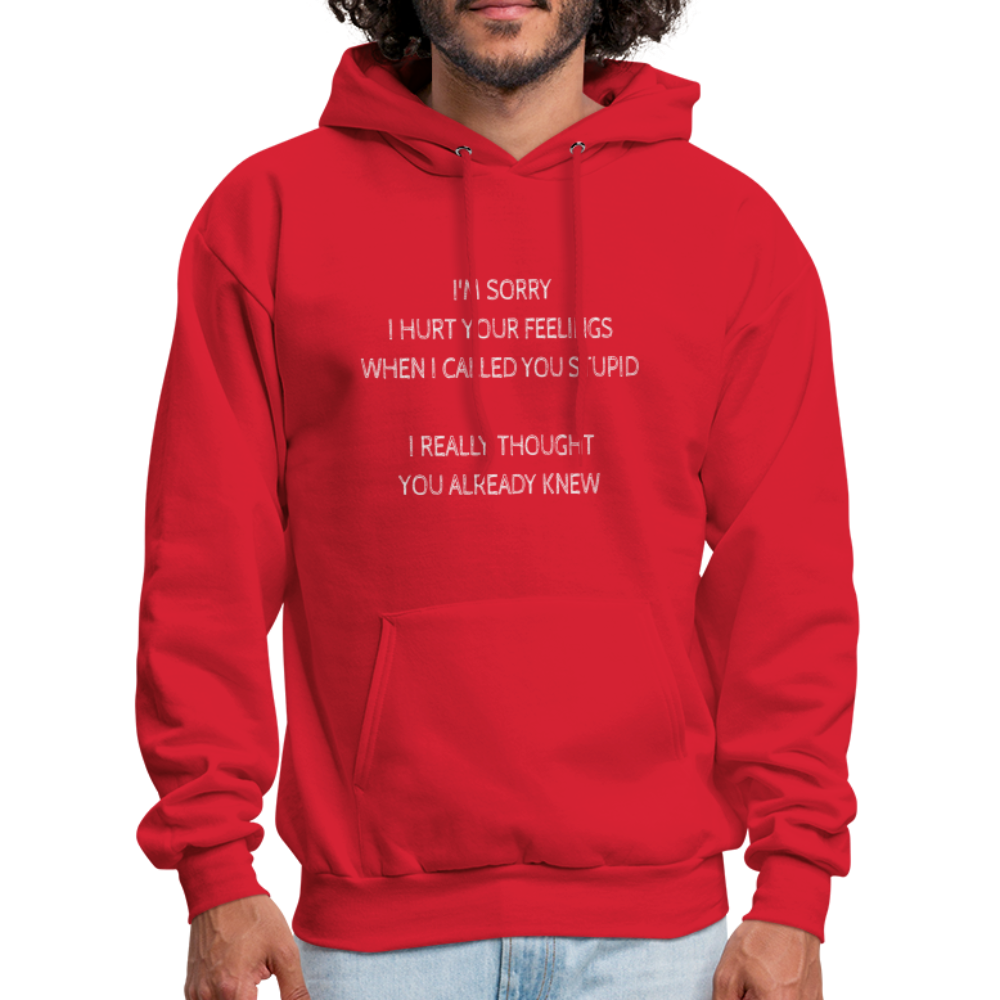 Hurt Your Feeling Stupid Hoodie - red