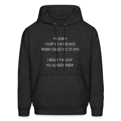 Hurt Your Feeling Stupid Hoodie - charcoal grey