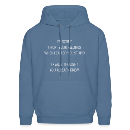 Hurt Your Feeling Stupid Hoodie - denim blue