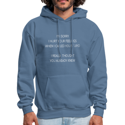 Hurt Your Feeling Stupid Hoodie - denim blue