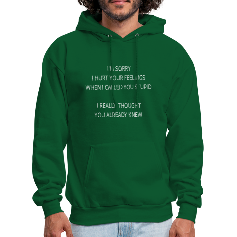 Hurt Your Feeling Stupid Hoodie - forest green