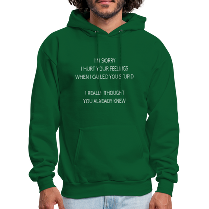 Hurt Your Feeling Stupid Hoodie - forest green