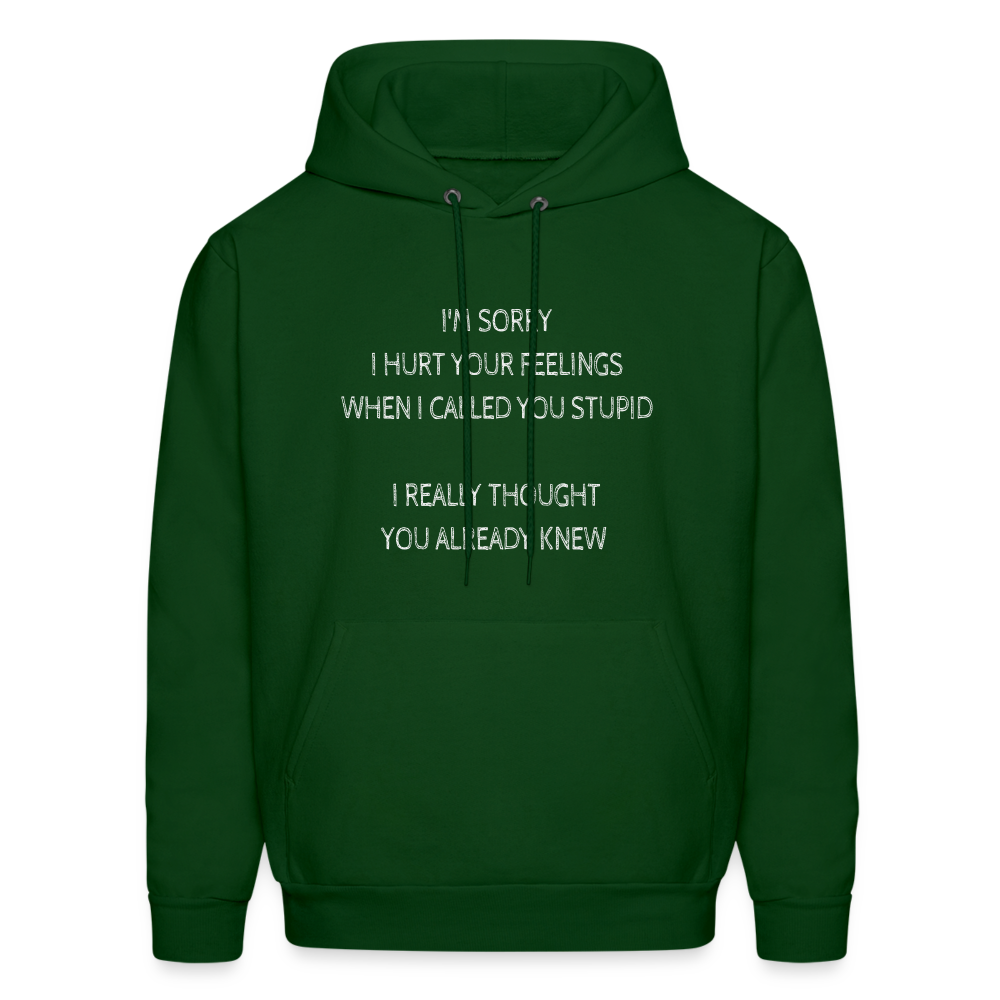 Hurt Your Feeling Stupid Hoodie - forest green