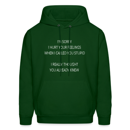 Hurt Your Feeling Stupid Hoodie - forest green