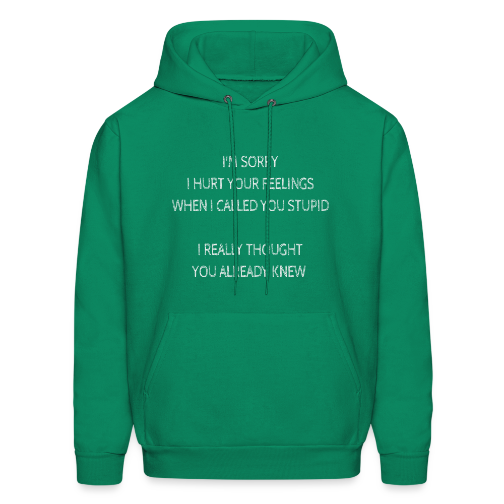 Hurt Your Feeling Stupid Hoodie - kelly green