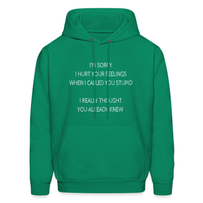 Hurt Your Feeling Stupid Hoodie - kelly green