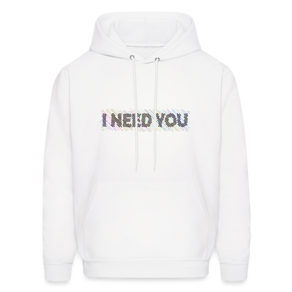 I Need You Hoodie - Color: white