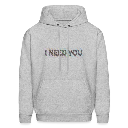 I Need You Hoodie - Color: heather gray