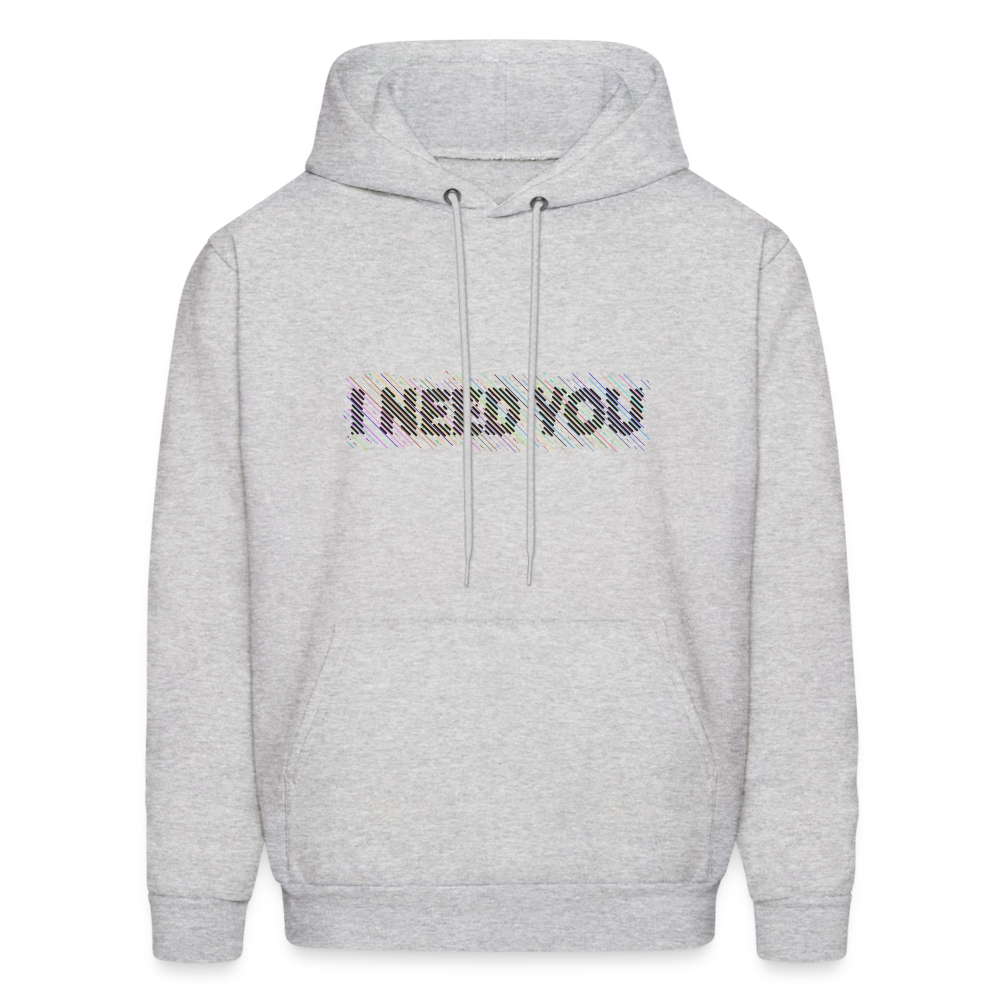 I Need You Hoodie - Color: ash