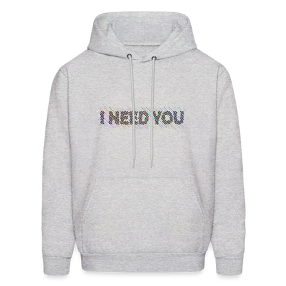 I Need You Hoodie - Color: ash