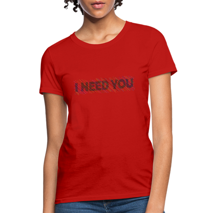 I Need You Women's T-Shirt - Color: heather gray