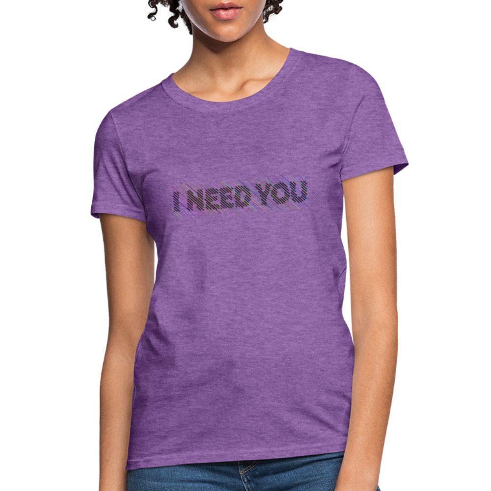 I Need You Women's T-Shirt - Color: purple heather