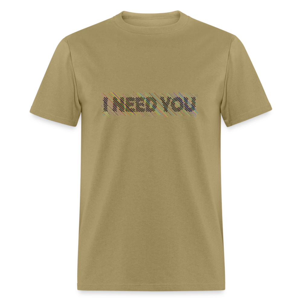 I Need You T-Shirt - Color: khaki