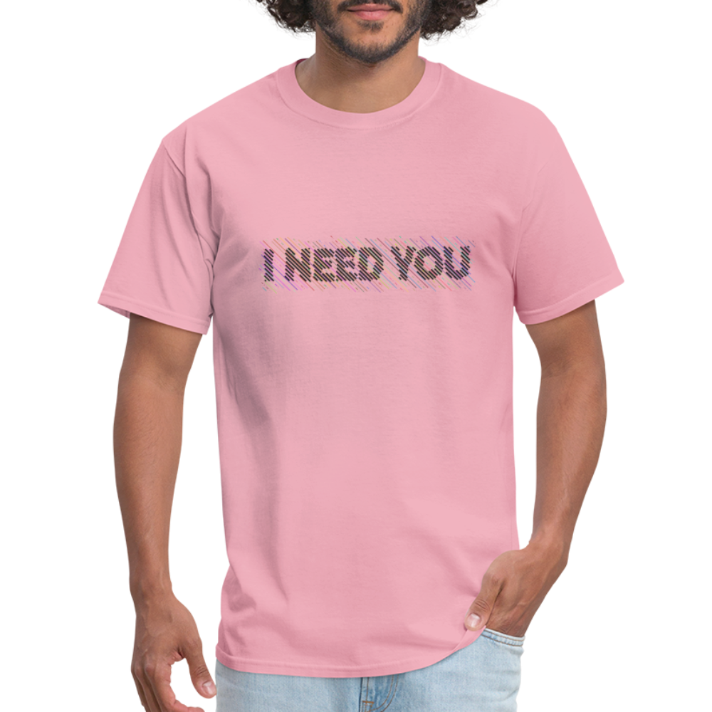 I Need You T-Shirt - Color: pink