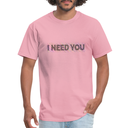 I Need You T-Shirt - Color: pink