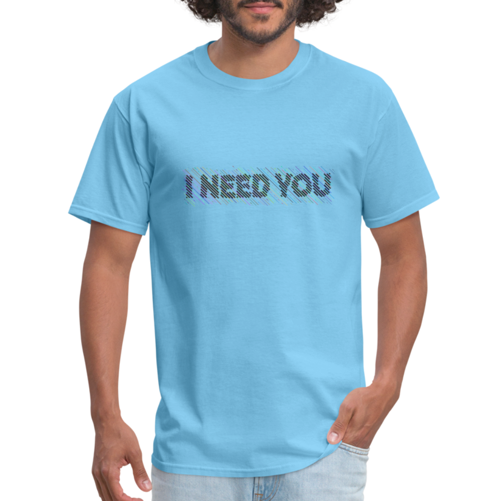 I Need You T-Shirt - Color: aquatic blue