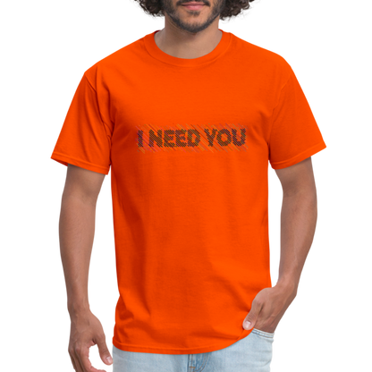 I Need You T-Shirt - Color: orange