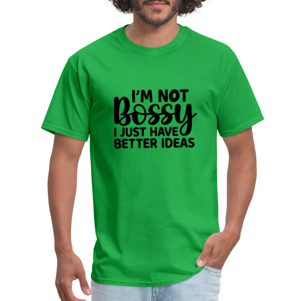 I'm Not Bossy I Just Have Better Ideas T-Shirt - bright green