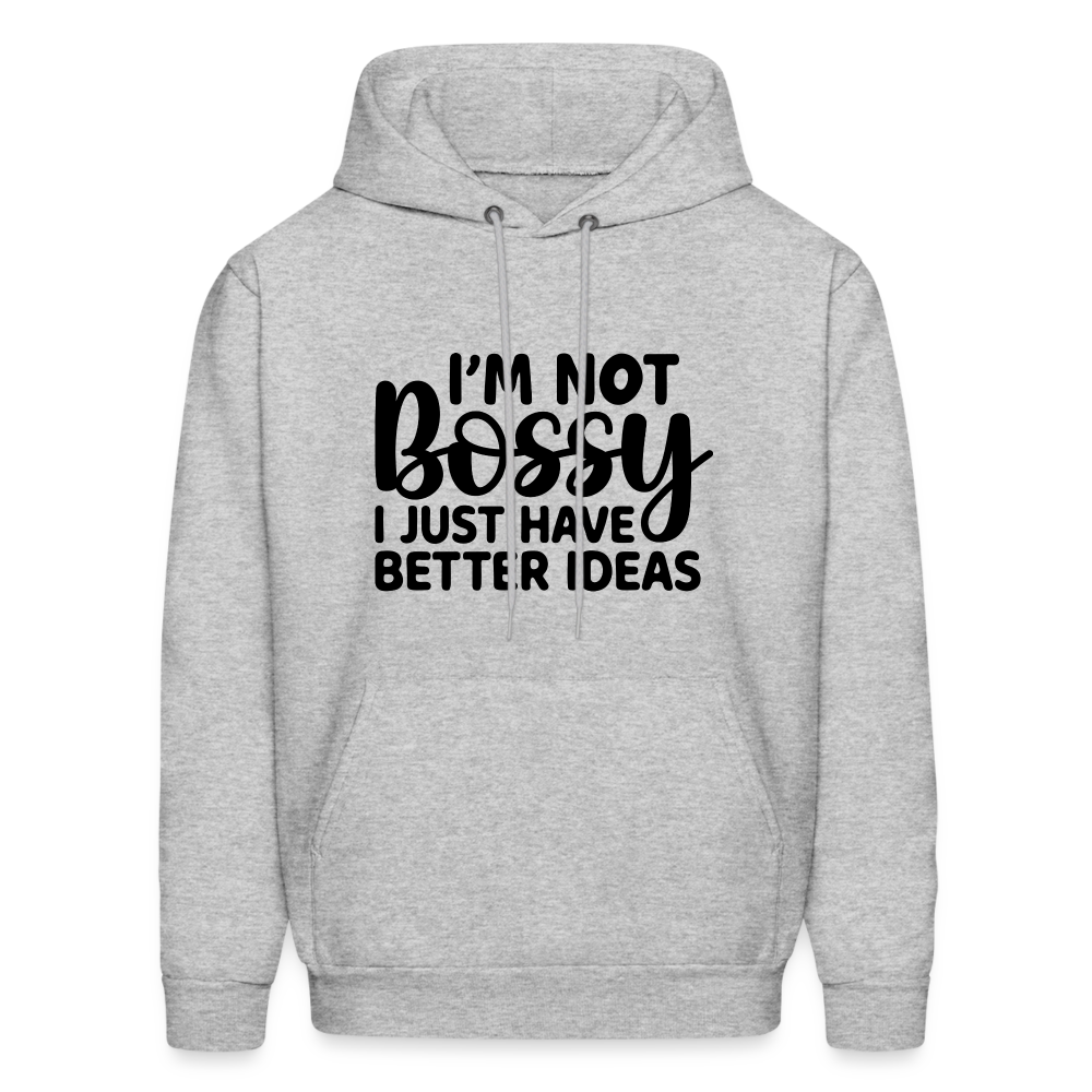 I'm Not Bossy I Just Have Better Ideas Hoodie - heather gray