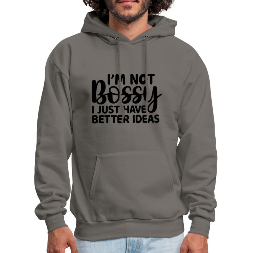 I'm Not Bossy I Just Have Better Ideas Hoodie - asphalt gray