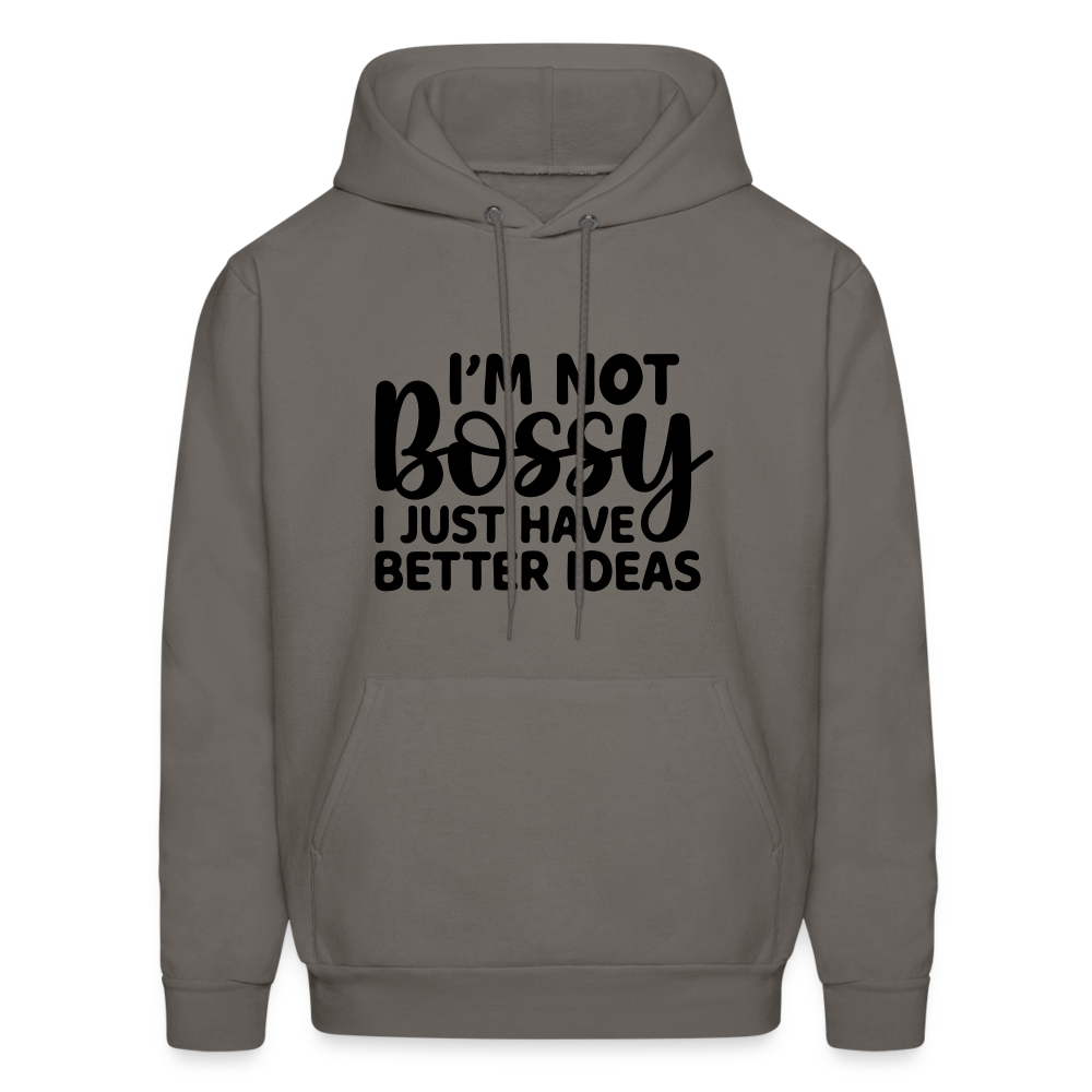 I'm Not Bossy I Just Have Better Ideas Hoodie - asphalt gray