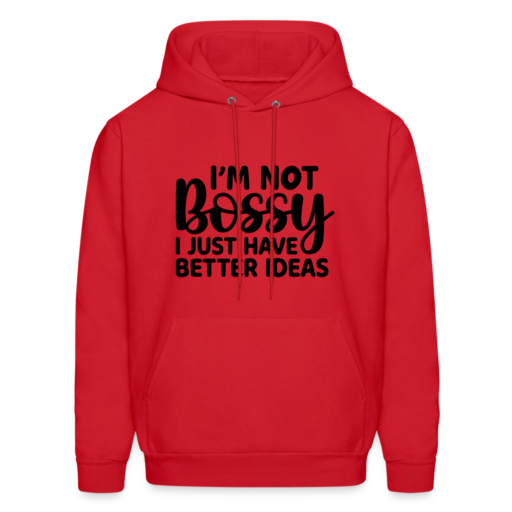 I'm Not Bossy I Just Have Better Ideas Hoodie - red