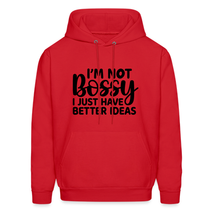 I'm Not Bossy I Just Have Better Ideas Hoodie - red