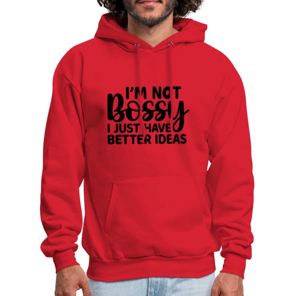 I'm Not Bossy I Just Have Better Ideas Hoodie - red